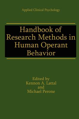 Handbook of Research Methods in Human Operant Behavior - Lattal, Kennon A (Editor), and Perone, Michael (Editor)