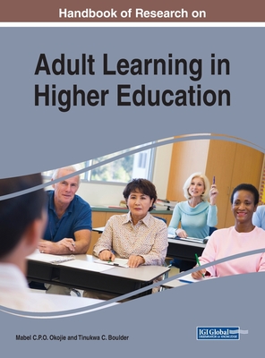 Handbook of Research on Adult Learning in Higher Education - Okojie, Mabel C P O (Editor), and Boulder, Tinukwa C (Editor)