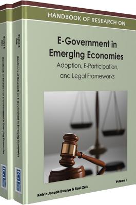 Handbook of Research on E-Government in Emerging Economies: Adoption, E-Participation, and Legal Frameworks - Bwalya, Kelvin Joseph