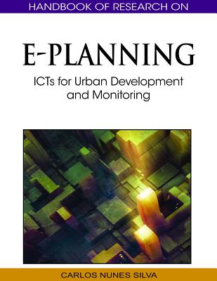 Handbook of Research on E-Planning: ICTs for Urban Development and Monitoring - Silva, Carlos Nunes (Editor)