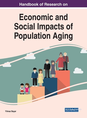 Handbook of Research on Economic and Social Impacts of Population Aging - Bayar, Yilmaz (Editor)