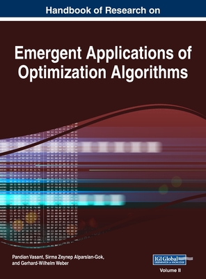 Handbook of Research on Emergent Applications of Optimization Algorithms, VOL 2 - Vasant, Pandian (Editor), and Alparslan-Gok, Sirma Zeynep (Editor), and Weber, Gerhard-Wilhelm (Editor)