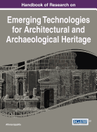 Handbook of Research on Emerging Technologies for Architectural and Archaeological Heritage