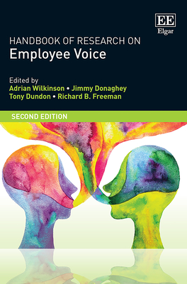 Handbook of Research on Employee Voice - Wilkinson, Adrian (Editor), and Donaghey, Jimmy (Editor), and Dundon, Tony (Editor)