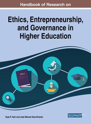 Handbook of Research on Ethics, Entrepreneurship, and Governance in Higher Education - Nair, Suja R (Editor), and Saiz-lvarez, Jos Manuel (Editor)