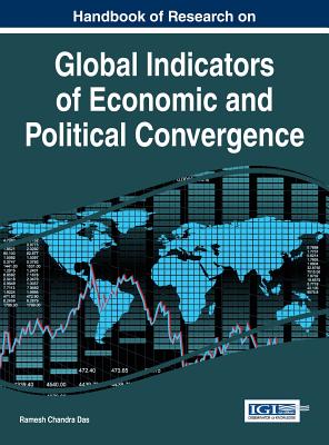 Handbook of Research on Global Indicators of Economic and Political Convergence - Das, Ramesh Chandra (Editor)