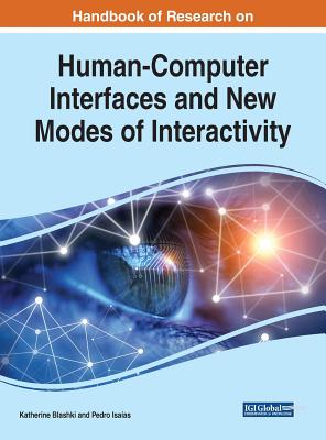 Handbook of Research on Human-Computer Interfaces and New Modes of Interactivity - Blashki, Katherine (Editor), and Isaas, Pedro (Editor)