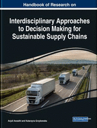 Handbook of Research on Interdisciplinary Approaches to Decision Making for Sustainable Supply Chains