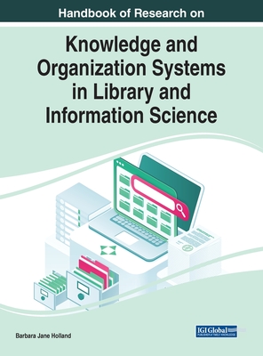 Handbook of Research on Knowledge and Organization Systems in Library and Information Science - Holland, Barbara Jane (Editor)