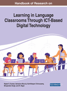 Handbook of Research on Learning in Language Classrooms Through ICT-Based Digital Technology