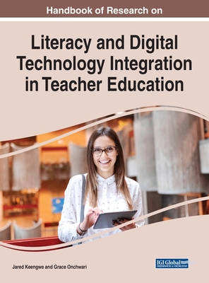 Handbook of Research on Literacy and Digital Technology Integration in Teacher Education - Keengwe, Jared (Editor), and Onchwari, Grace (Editor)