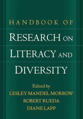 Handbook of Research on Literacy and Diversity - Morrow, Lesley Mandel, PhD (Editor), and Rueda, Robert, PhD (Editor), and Lapp, Diane, Edd (Editor)