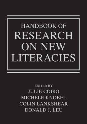 Handbook of Research on New Literacies - Coiro, Julie (Editor), and Knobel, Michele (Editor), and Lankshear, Colin (Editor)
