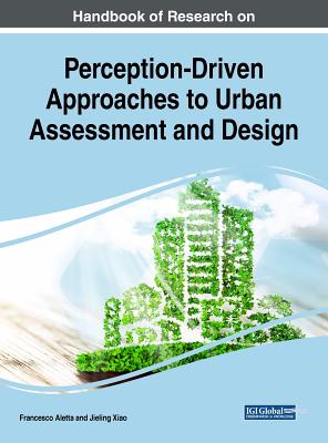 Handbook of Research on Perception-Driven Approaches to Urban Assessment and Design - Aletta, Francesco (Editor), and Xiao, Jieling (Editor)