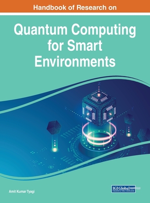 Handbook of Research on Quantum Computing for Smart Environments - Tyagi, Amit Kumar (Editor)