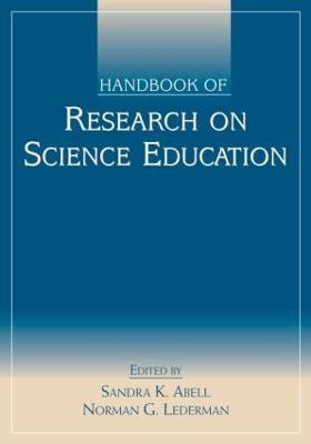 Handbook of Research on Science Education - Abell, Sandra K (Editor), and Lederman, Norman G (Editor)