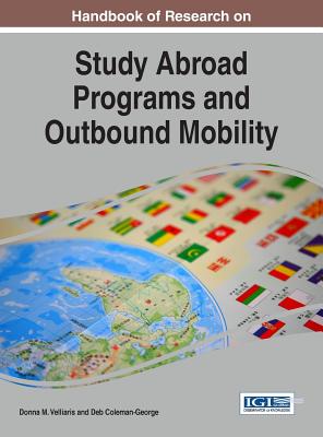 Handbook of Research on Study Abroad Programs and Outbound Mobility - Velliaris, Donna M. (Editor), and Coleman-George, Deb (Editor)