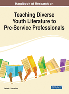 Handbook of Research on Teaching Diverse Youth Literature to Pre-Service Professionals