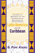 Handbook of Research on the International Relations of Latin America and the Caribbean