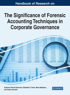 Handbook of Research on the Significance of Forensic Accounting Techniques in Corporate Governance - Kamwani, Suleman Sherali (Editor), and Vieira, Elisabete S (Editor), and Madaleno, Mara (Editor)