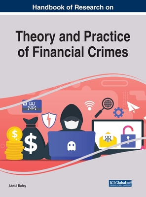 Handbook of Research on Theory and Practice of Financial Crimes - Rafay, Abdul (Editor)