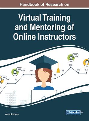 Handbook of Research on Virtual Training and Mentoring of Online Instructors - Keengwe, Jared (Editor)