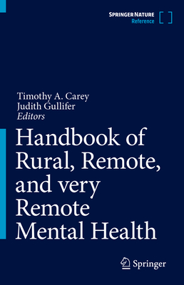 Handbook of Rural, Remote, and very Remote Mental Health - Carey, Timothy A. (Editor), and Gullifer, Judith (Editor)