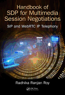 Handbook of SDP for Multimedia Session Negotiations: SIP and WebRTC IP Telephony