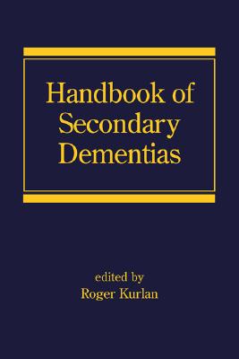 Handbook of Secondary Dementias - Kurlan, Roger M. (Editor)