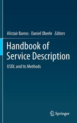 Handbook of Service Description: Usdl and Its Methods - Barros, Alistair (Editor), and Oberle, Daniel (Editor)