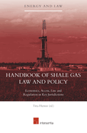 Handbook of Shale Gas Law and Policy: Economics, Access, Law, and Regulations in Key Jurisdictions