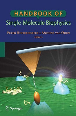 Handbook of Single-Molecule Biophysics - Hinterdorfer, Peter (Editor), and Van Oijen, Antoine (Editor)