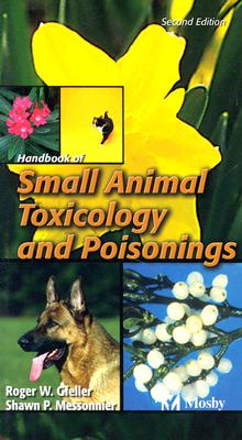 Handbook of Small Animal Toxicology and Poisonings - Gfeller, Roger W, and Messonnier, Shawn P, DVM