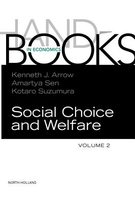 Handbook of Social Choice and Welfare: Volume 2 - Arrow, Kenneth J (Editor), and Sen, A (Editor), and Suzumura, Kotaro (Editor)