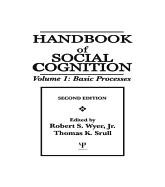 Handbook of Social Cognition: Volume 1: Basic Processes