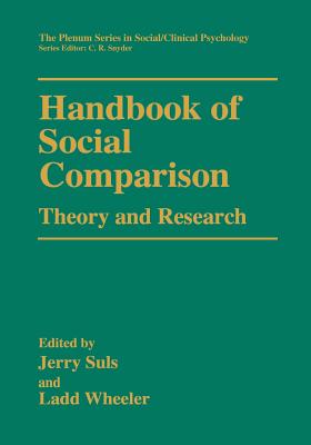 Handbook of Social Comparison: Theory and Research - Suls, Jerry (Editor), and Wheeler, Ladd (Editor)