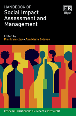 Handbook of Social Impact Assessment and Management - Vanclay, Frank (Editor), and Esteves, Ana Maria (Editor)