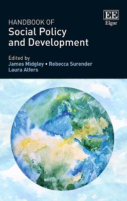 Handbook of Social Policy and Development - Midgley, James (Editor), and Surender, Rebecca (Editor), and Alfers, Laura (Editor)