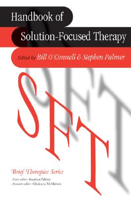 Handbook of Solution-Focused Therapy - O connell, Bill (Editor), and Palmer, Stephen (Editor)