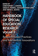 Handbook of Special Education Research, Volume II: Research-Based Practices and Intervention Innovations