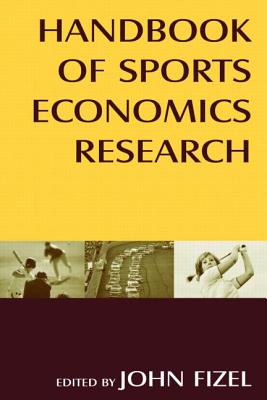 Handbook of Sports Economics Research - Fizel, John