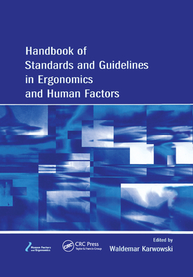 Handbook of Standards and Guidelines in Ergonomics and Human Factors - Karwowski, Waldemar (Editor)