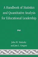 Handbook of Statistics and Quantitative Analysis for Educational Leadership