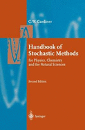 Handbook of Stochastic Methods: For Physics, Chemistry and Natural Sciences - Gardiner, C W, and Gardiner, Crispin W