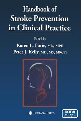Handbook of Stroke Prevention in Clinical Practice - Furie, Karen L (Editor), and Kelly, Peter J (Editor)