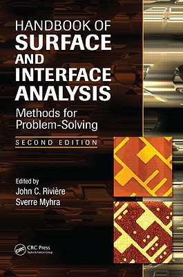 Handbook of Surface and Interface Analysis: Methods for Problem-Solving - Riviere, John C (Editor), and Myhra, Sverre (Editor)