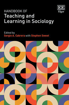 Handbook of Teaching and Learning in Sociology - Cabrera, Sergio A (Editor), and Sweet, Stephen