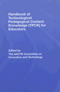 Handbook of Technological Pedagogical Content Knowledge (TPCK) for Educators