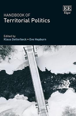 Handbook of Territorial Politics - Detterbeck, Klaus (Editor), and Hepburn, Eve (Editor)