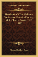 Handbook of the Alabama Conference Historical Society, M. E. Church, South, 1910 (1910)